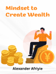 Mindset to Create Wealth