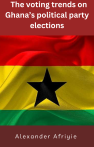 The voting trends on Ghana’s political party elections