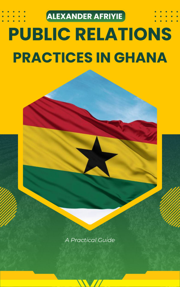 Public Relations Practices in Ghana: A Practical Guide